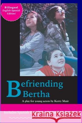 Befriending Bertha Kerry Muir Ercilia Sahores 9781716388873 Lulu.com