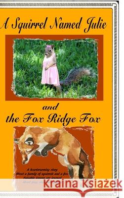 A Squirrel Named Julie and The Fox Ridge Fox Larry Jones 9781716389580