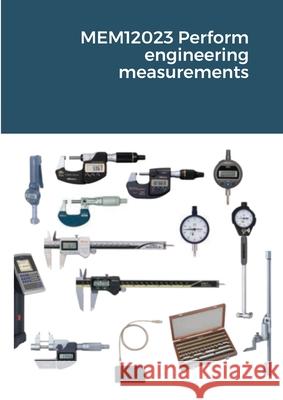 MEM12023 Perform engineering measurements Warren Blackadder 9781716394133 Lulu.com