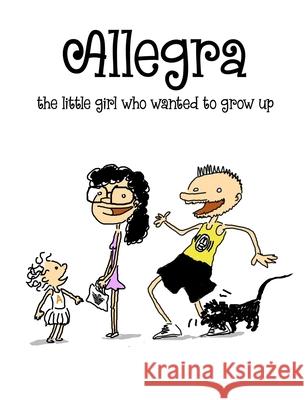 Allegra, the little girl who wanted to grow up Mauro Genovese Grazia Pirrera 9781716394959