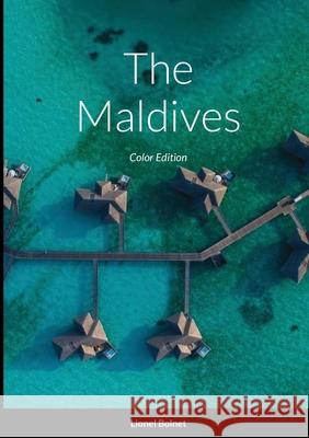 The Maldives: Color Edition Bolnet, Lionel 9781716404016