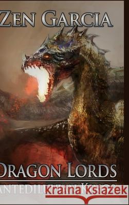 Dragon Lords: Antediluvian Kings Zen Garcia 9781716405518 Lulu.com