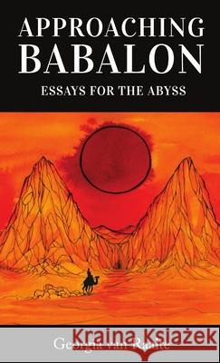 Approaching Babalon: Essays for the Abyss Van Raalte, Georgia 9781716408724