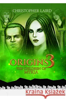 Origins 3: The Children Of Mykia Christopher Laird 9781716409479