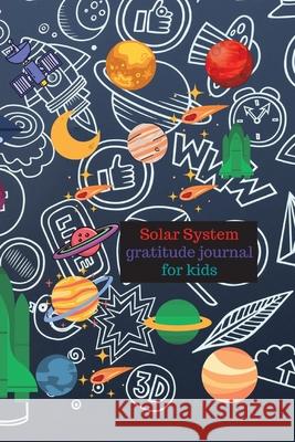 Solar system gratitude journal for kids Cristie Jameslake 9781716415494 Cristina Dovan