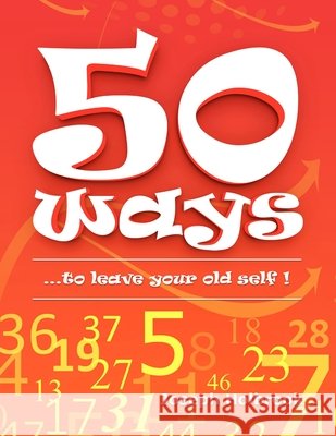 50 Ways: ...to leave your old self ! Joseph Holbrook 9781716416507