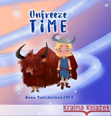 Unfreeze Time Anna Svetchnikov 9781716417405 Lulu.com