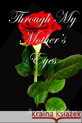 Through My Mother's Eyes Jacqueline Williams 9781716417450