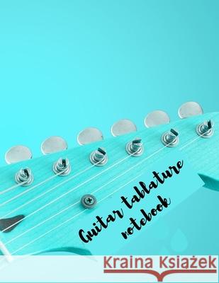 Guitar Tablature notebook Cristie Jameslake 9781716419034 Cristina Dovan