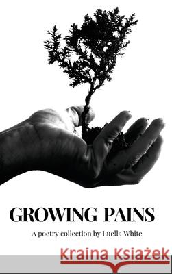 Growing Pains Luella White 9781716420658 Lulu.com