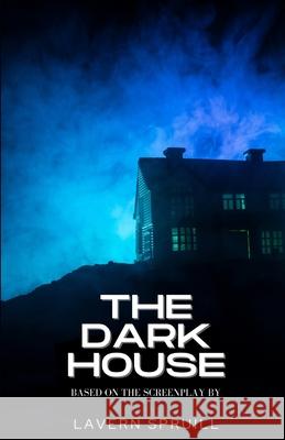 The Dark House Lavern Spruill 9781716422829 Lulu.com