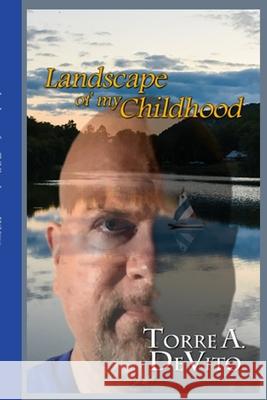 Landscape of my Childhood Revisited Torre A. DeVito 9781716423093