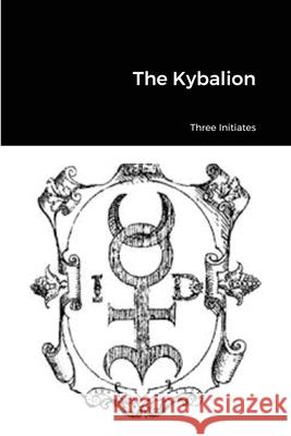 The Kybalion Tr Gunter Three Initiates 9781716423307 Lulu.com