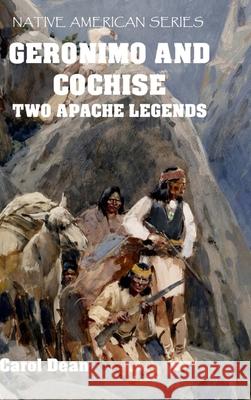 Geronimo And Cochise - Two Apache Legends (Hardback) Carol Dean 9781716424052