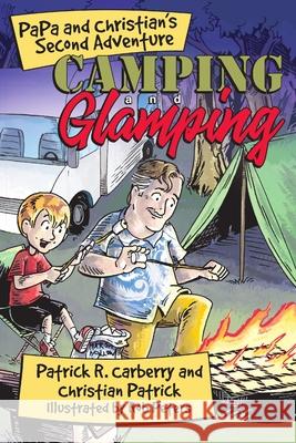 PaPa and Christian's Second Adventure: Camping and Glamping Patrick R. Carberry Christian Patrick 9781716424083