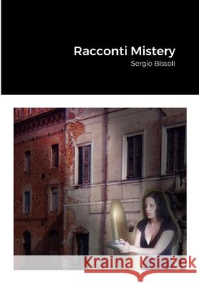 Racconti Mistery Sergio Bissoli 9781716426919