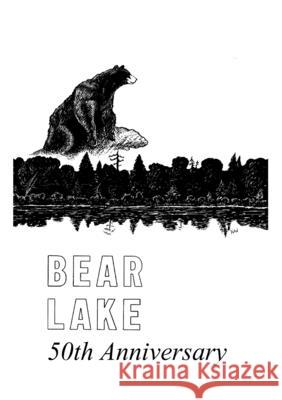 Bear Lake PA -50th Anniversary (1967): History of Bear lake PA Don Rickerson 9781716427459