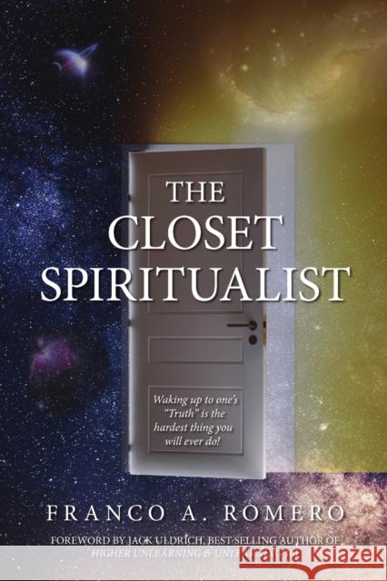 The Closet Spiritualist Franco A. Romero Jack Uldrich Sharlene Romero 9781716427732