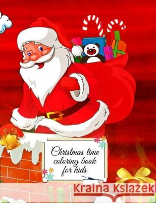 Christmas time coloring book for kids Cristie Dozaz 9781716429422 Cristina Dovan