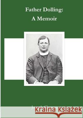 Father Dolling: A Memoir Joseph Clayton Matthew Fisher Matthew Fisher 9781716433283 Lulu.com