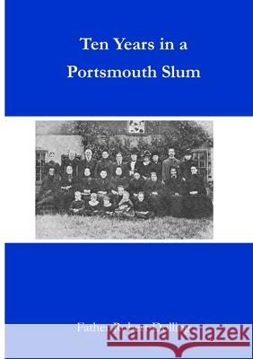 Ten Years in a Portsmouth Slum Father Robert Dolling Matthew Fisher 9781716434631