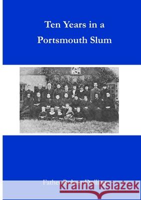 Ten Years in a Portsmouth Slum Father Robert Dolling Matthew Fisher 9781716434631 Lulu.com