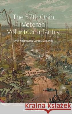 The 57th Ohio Veteran Volunteer Infantry Robert Va Daniel Masters 9781716438943