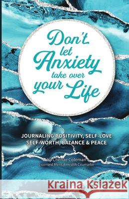 Don't Let Anxiety Take Over Your Life Paperback Chenae Coleman Chenae 9781716439209 Lulu.com