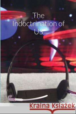 The Indoctrination of US Robert Martin 9781716439407