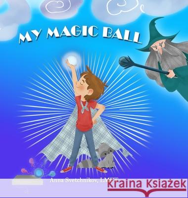 My Magic Ball Anna Svetchnikov 9781716440892 Lulu.com