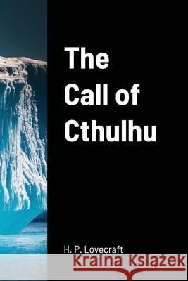 The Call of Cthulhu H. P. Lovecraft 9781716443169 Lulu.com