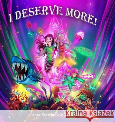 I Deserve More! Anna Svetchnikov 9781716445217 Lulu.com