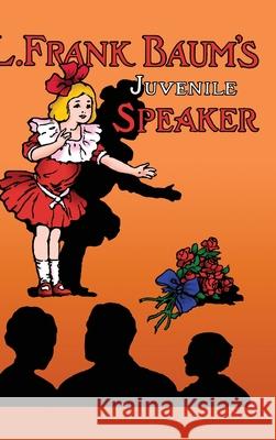 L. Frank Baum's Juvenile Speaker (hardcover) L. Frank Baum 9781716445309