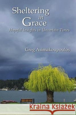 Sheltering in Grace Greg Asimakoupoulos 9781716445804