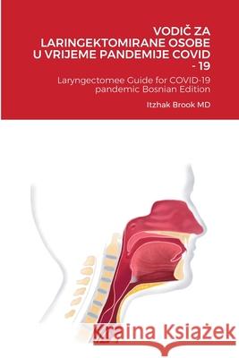 VodiČ Za Laringektomirane Osobe U Vrijeme Pandemije Covid - 19: Laryngectomee Guide for COVID-19 Pandemic Bosnian Edition Brook, Itzhak 9781716446580 Lulu.com