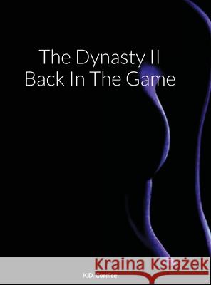 The Dynasty II Back In The Game: Back In The Game Cordice, K. D. 9781716448355 Lulu.com