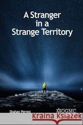 A Stranger in a Strange Territory Shahan Pervez 9781716448997 Lulu.com