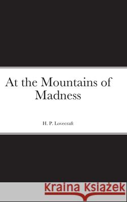 At the Mountains of Madness H. P. Lovecraft 9781716450044 Lulu.com