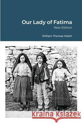 Our Lady of Fatima William Thomas Walsh William Vo 9781716450969 Lulu.com