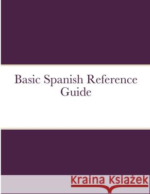Basic Spanish Reference Guide Stephen Blankenship 9781716451492