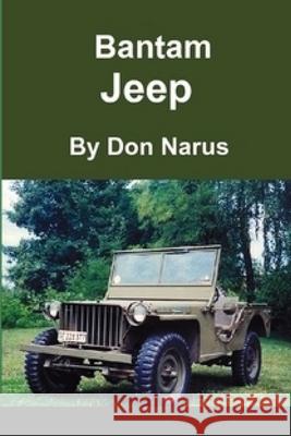 The Bantam Jeep Don Narus 9781716453274 Lulu.com