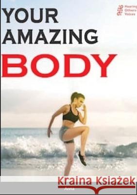 Your amazing body: Being a physiotherapist, being a dancer, being a runner - and loving it Anna 9781716453618 Lulu.com
