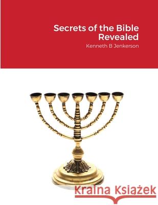 Secrets of the Bible Revealed Kenneth Jenkerson 9781716458385 Lulu.com