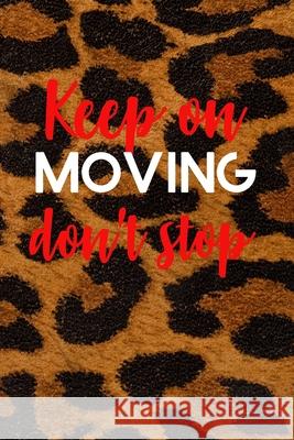 Keep on Moving don't stop Planner Chynine Richardson 9781716458767 Lulu.com