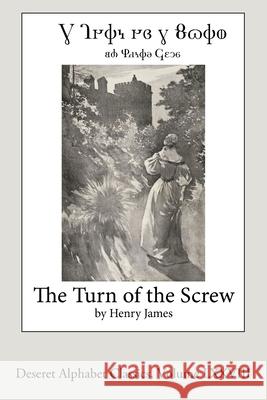 The Turn of the Screw (Deseret Alphabet edition) Henry James 9781716461002