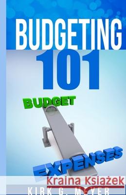 Budgeting 101 Kirk G. Meyer 9781716462177 Lulu.com