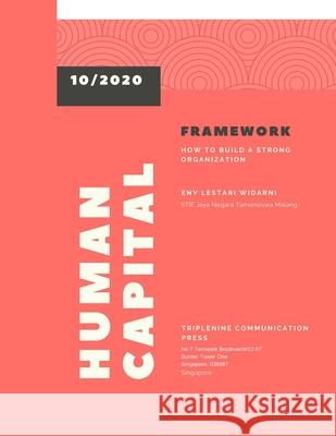 Human Capital Frameworks: How to Build a Strong Organization Widarni, Eny Lestari 9781716462566 Lulu.com