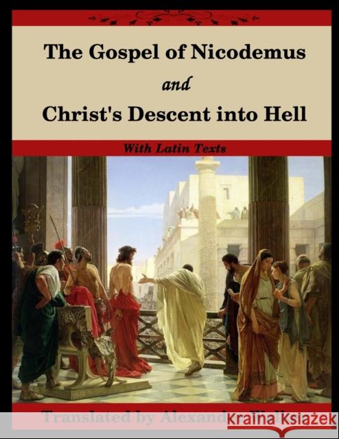 The Gospel of Nicodemus and Christ's Descent into Hell: with footnotes and Latin text Nicodemus 9781716462719 Lulu.com