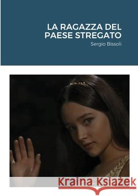 La ragazza del paese stregato Sergio Bissoli 9781716463006