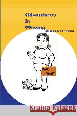 Adventures In Moving Dee Dee Rivera 9781716463648 Lulu.com